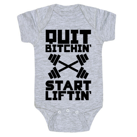 Quit Bitchin' Start Liftin' Baby One-Piece