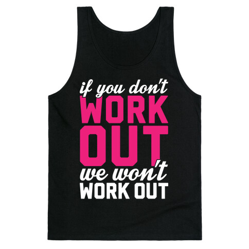 If You Don't Work Out We Won't Work Out Tank Top