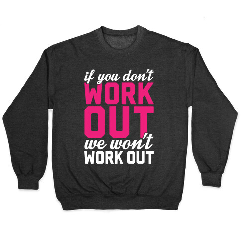 If You Don't Work Out We Won't Work Out Pullover