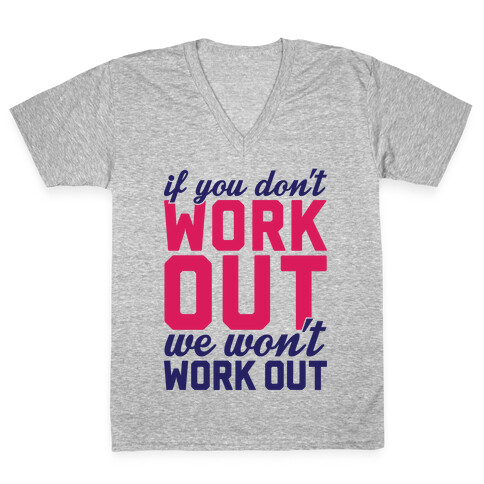 If You Don't Work Out We Won't Work Out V-Neck Tee Shirt