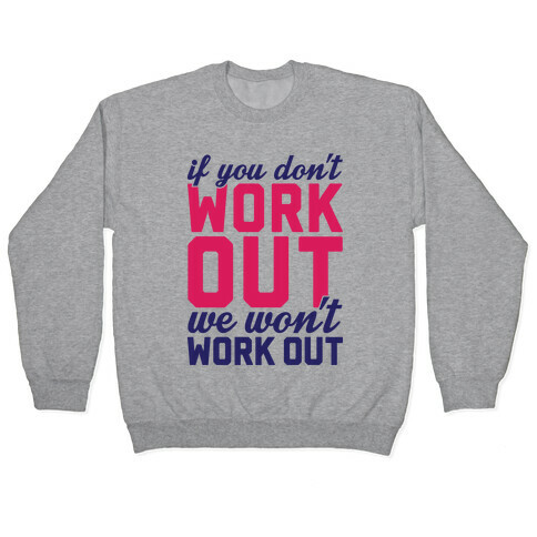 If You Don't Work Out We Won't Work Out Pullover
