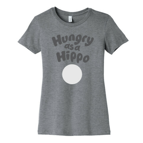 Hungry as a Hippo Womens T-Shirt