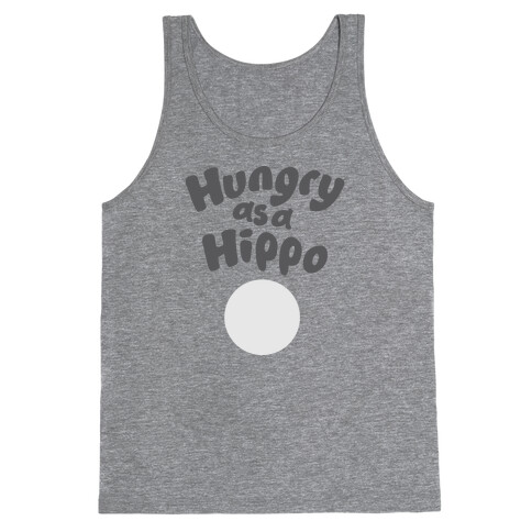 Hungry as a Hippo Tank Top