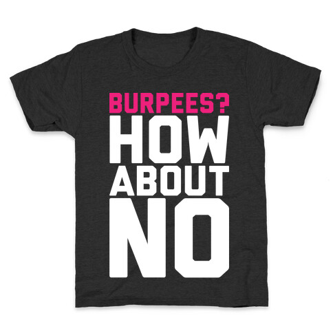 Burpees? How About No Kids T-Shirt