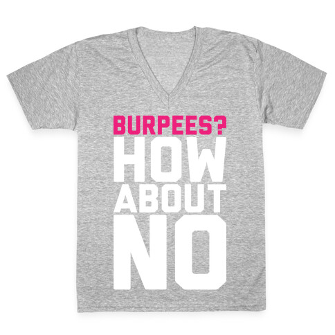 Burpees? How About No V-Neck Tee Shirt