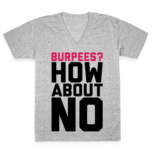 Burpees? How About No V-Neck Tee Shirt