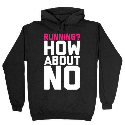 Running? How About No Hooded Sweatshirt