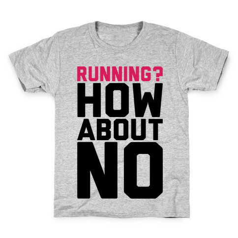Running? How About No Kids T-Shirt