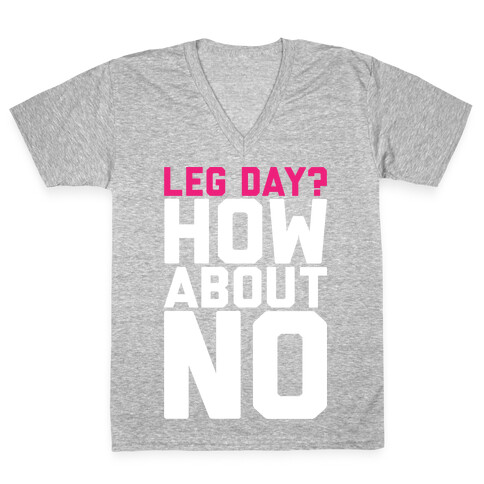 Leg Day? How About No V-Neck Tee Shirt