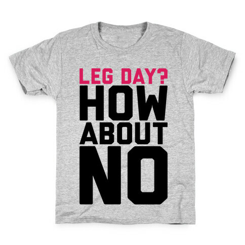 Leg Day? How About No Kids T-Shirt