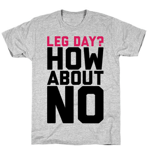 Leg Day? How About No T-Shirt