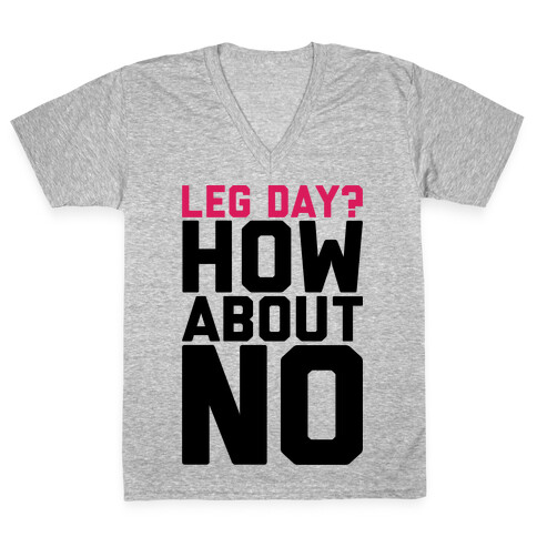 Leg Day? How About No V-Neck Tee Shirt