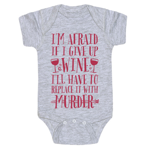 I'm Afraid If I Give Up Wine I'll Have To Replace It With Murder Baby One-Piece