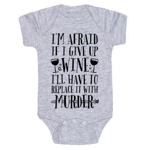I'm Afraid If I Give Up Wine I'll Have To Replace It With Murder Baby One-Piece
