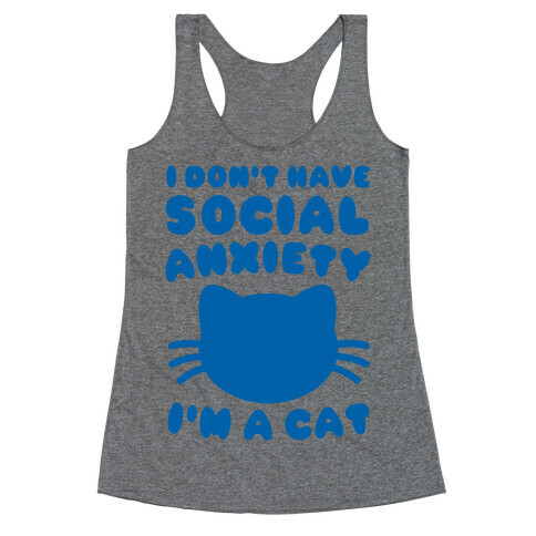 I Don't Have Social Anxiety I'm A Cat Racerback Tank Top