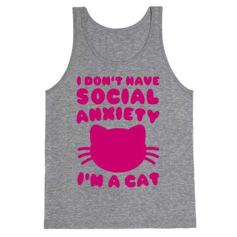 I Don't Have Social Anxiety I'm A Cat Tank Top