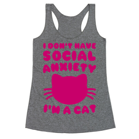 I Don't Have Social Anxiety I'm A Cat Racerback Tank Top