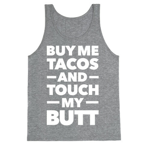 Buy Me Tacos And Touch My Butt Tank Top