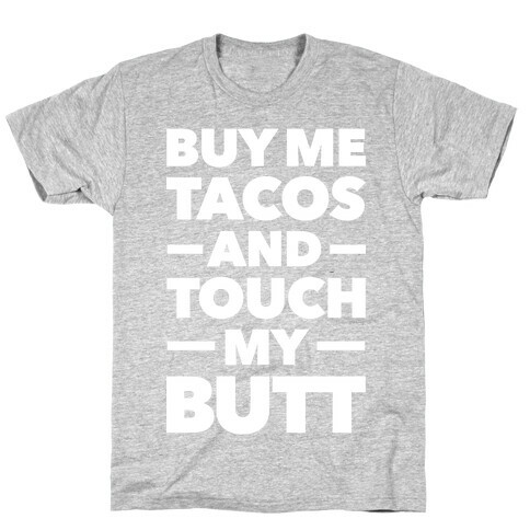 Buy Me Tacos And Touch My Butt T-Shirt