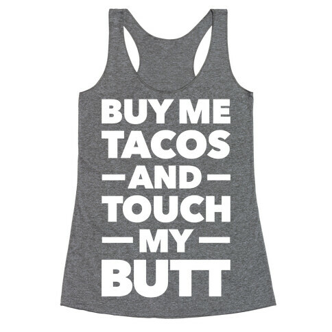 Buy Me Tacos And Touch My Butt Racerback Tank Top