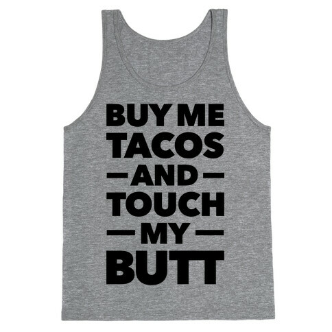 Buy Me Tacos And Touch My Butt Tank Top