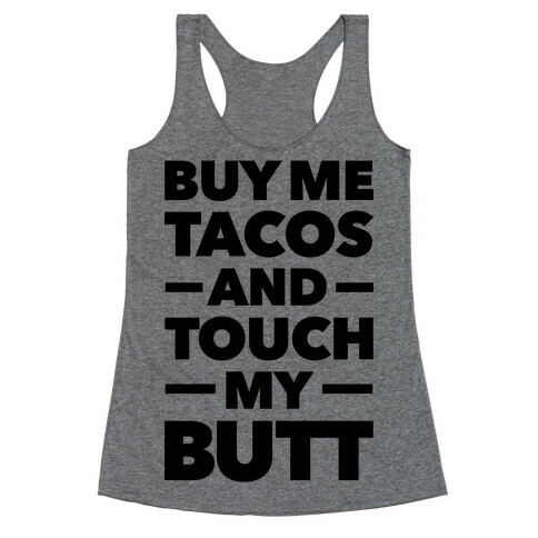 Buy Me Tacos And Touch My Butt Racerback Tank Top