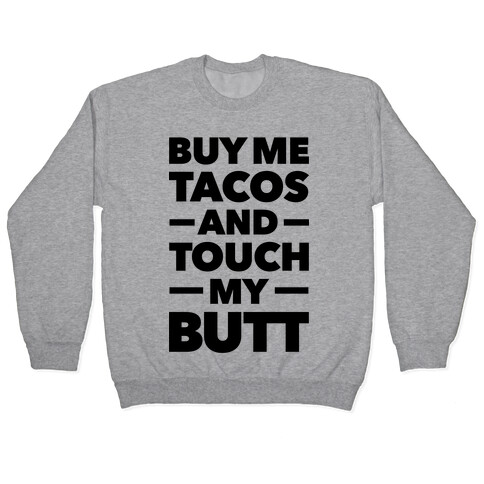 Buy Me Tacos And Touch My Butt Pullover