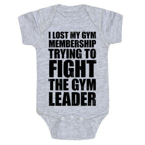 I Lost My Gym Membership (Trying to Fight The Gym Leader) Baby One-Piece