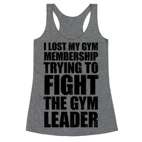 I Lost My Gym Membership (Trying to Fight The Gym Leader) Racerback Tank Top