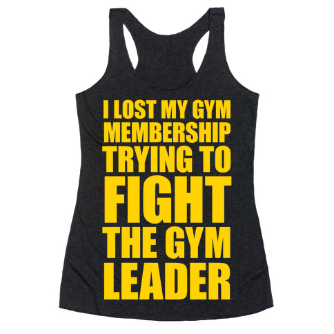 I Lost My Gym Membership (Trying to Fight The Gym Leader) Racerback Tank Top
