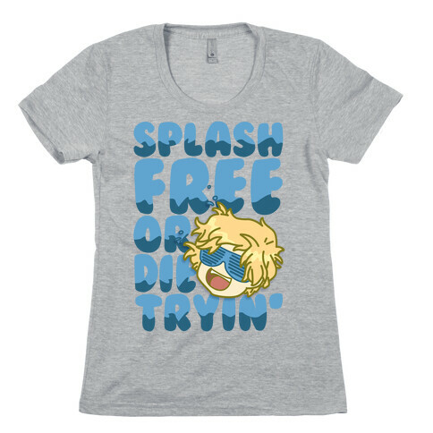 Splash Free Or Die Trying Parody Womens T-Shirt