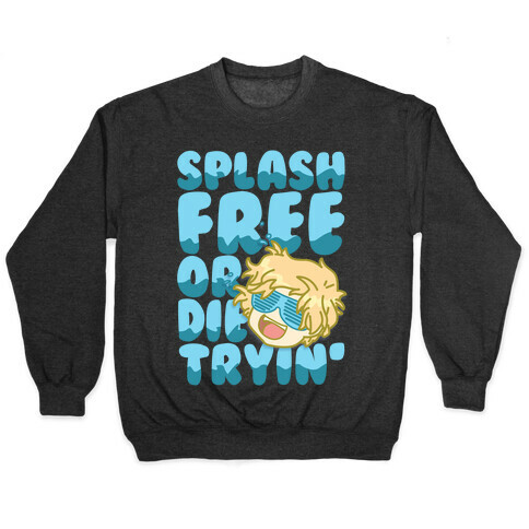 Splash Free Or Die Trying Parody Pullover