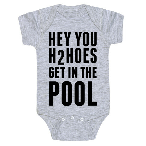 Hey You H2Hoes Get In The Pool Baby One-Piece