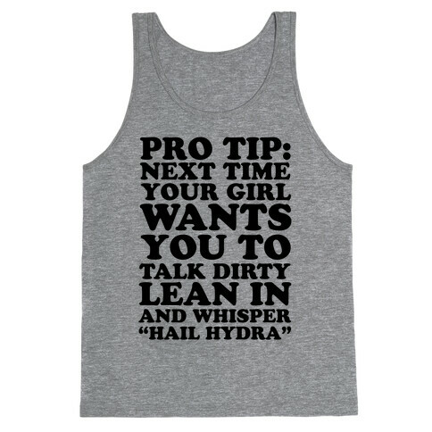 Pro Tip: Next Time Your Girl Wants You To Talk Dirty Lean In And Whisper "Hail Hydra" Tank Top