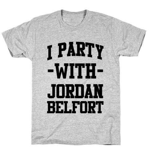 I Party with Jordan Belfort T-Shirt