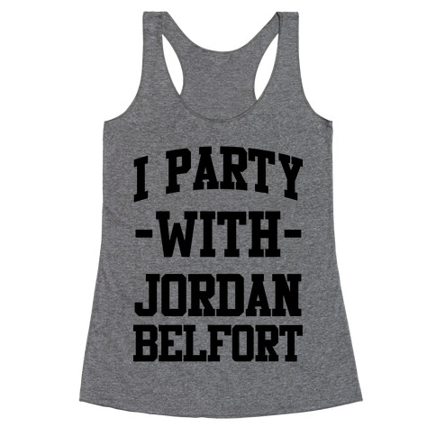 I Party with Jordan Belfort Racerback Tank Top