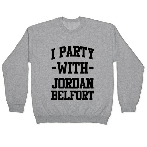 I Party with Jordan Belfort Pullover