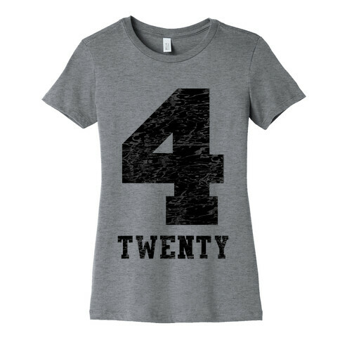 4 Twenty (smoker tank) Womens T-Shirt