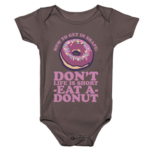 How To Get In Shape: Don't Life is Short Eat a Donut Baby One-Piece
