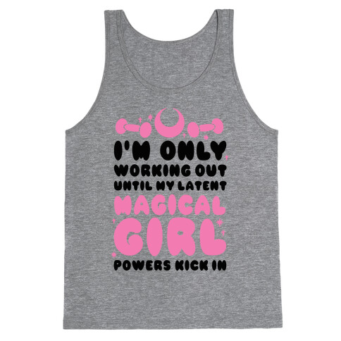 I'm Only Working Out Until My Latent Magical Girl Powers Kick In Tank Top