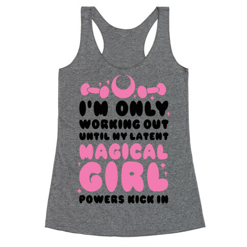I'm Only Working Out Until My Latent Magical Girl Powers Kick In Racerback Tank Top