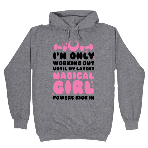 I'm Only Working Out Until My Latent Magical Girl Powers Kick In Hooded Sweatshirt