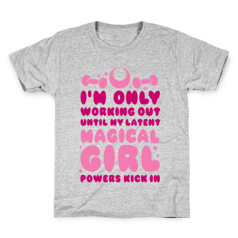 I'm Only Working Out Until My Latent Magical Girl Powers Kick In Kids T-Shirt