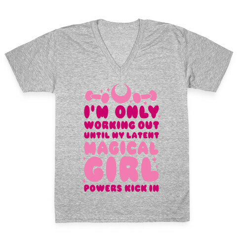 I'm Only Working Out Until My Latent Magical Girl Powers Kick In V-Neck Tee Shirt