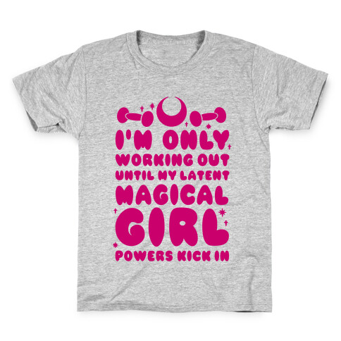 I'm Only Working Out Until My Latent Magical Girl Powers Kick In Kids T-Shirt