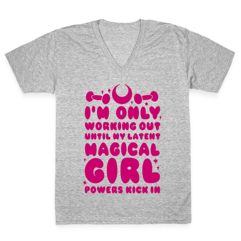 I'm Only Working Out Until My Latent Magical Girl Powers Kick In V-Neck Tee Shirt