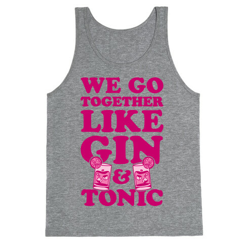 We Go Together Like Gin & Tonic Tank Top