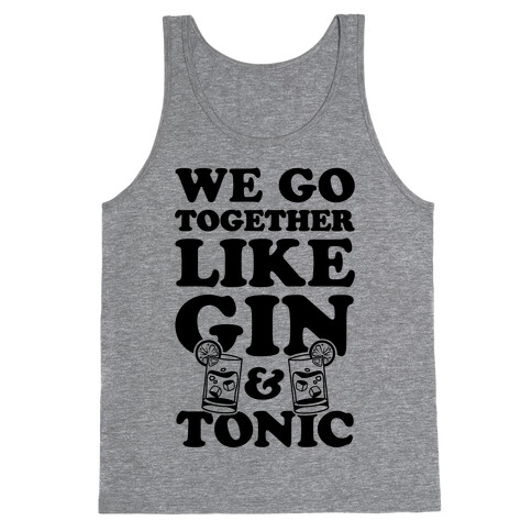 We Go Together Like Gin & Tonic Tank Top