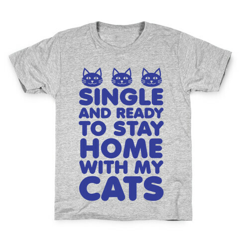 Single and Ready to Stay Home with my Cats (blue) Kids T-Shirt