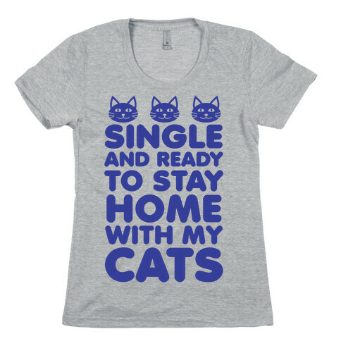 Single and Ready to Stay Home with my Cats (blue) Womens T-Shirt
